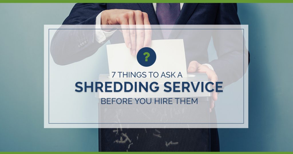 7 Things to Ask a Shredding Service Before You Hire Them